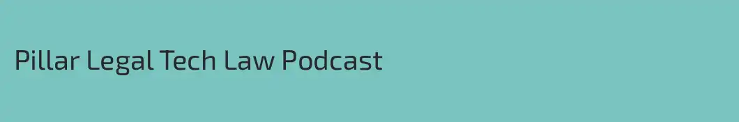 Pillar Legal Tech Law Podcast